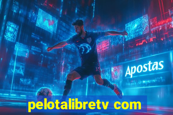 pelotalibretv com